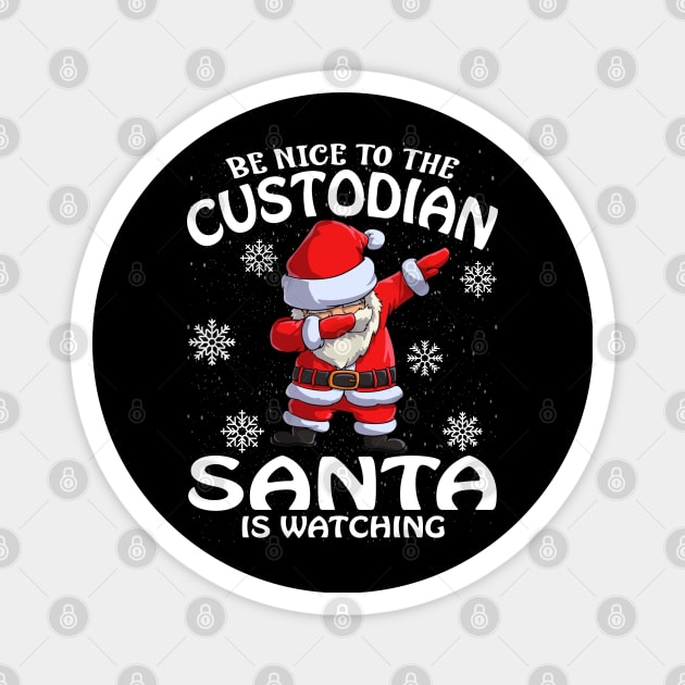 Be Nice To The Custodian Santa is Watching Magnet by intelus